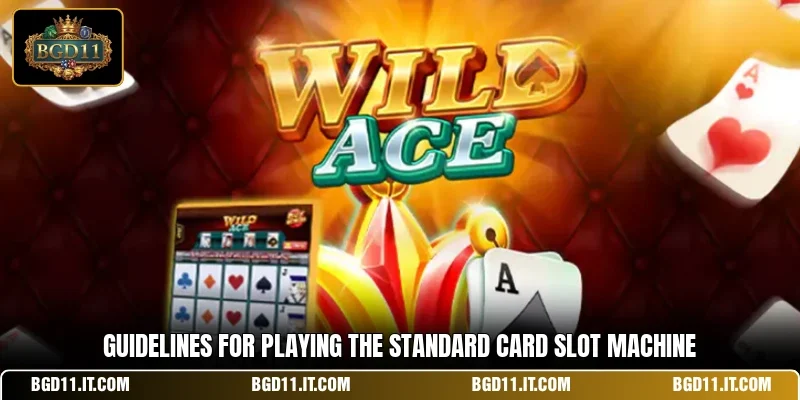 Guidelines for playing the standard card slot machine